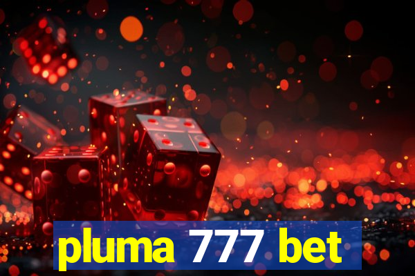 pluma 777 bet